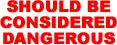 Dangerous