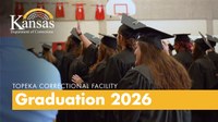 Topeka Correctional Facility (TCF) Graduations 2026